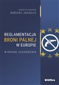 Reglamentacja broni palnej w Europie Wybrane zagadnienia  