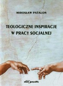 Teologiczne inspiracje w pracy socjalnej 