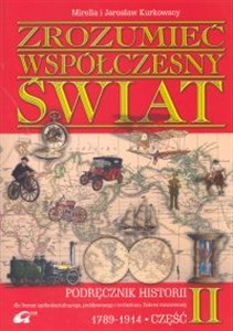 Zrozumieć współczesny świat Podręcznik Część 2 (1789-1914) Liceum  