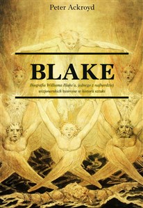 Blake Biografia jednego z najbardziej wizjonerskich twórców w historii sztuki Polish bookstore