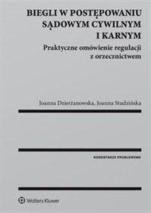 Biegli w postępowaniu sądowym cywilnym i karnym Praktyczne omówienie regulacji z orzecznictwem books in polish