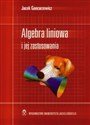 Algebra liniowa i jej zastosowanie - Jacek Gancarzewicz
