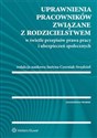 Uprawnienia pracowników związane z rodzicielstwem w świetle przepisów prawa pracy i ubezpieczeń społecznych  