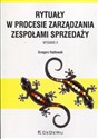 Rytuały w procesie zarządzania zespołami sprzedaży buy polish books in Usa