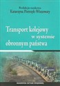 Transport kolejowy w systemie obronnym państwa bookstore