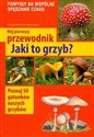 Mój pierwszy przewodnik Jaki to grzyb? Poznaj 50 gatunków naszych grzybów  