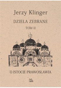 Dzieła zebrane Tom 2 O istocie prawosławia  