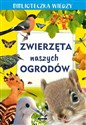 Biblioteczka wiedzy. Zwierzęta naszych ogrodów pl online bookstore