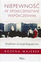 Niepewność w społeczeństwie współczesnym Studium socjopedagogiczne 