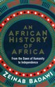 An African History of Africa From the Dawn of Humanity to Independence - Zeinab Badawi polish books in canada