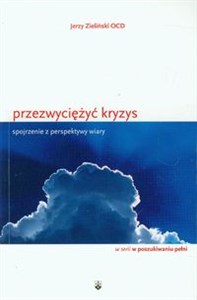 Przezwyciężyć kryzys Spojrzenie z perspektywy wiary Polish bookstore