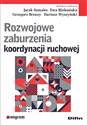 Rozwojowe zaburzenia koordynacji ruchowej - Jacek Szmalec, Ewa Binkuńska, Grzegorz Brzuzy Polish Books Canada