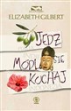 Jedz módl się kochaj czyli jak pewna kobieta wybrała się do Italii, Indii i Indonezji w poszukiwaniu wszystkiego - Elizabeth Gilbert