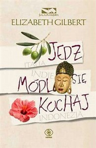 Jedz módl się kochaj czyli jak pewna kobieta wybrała się do Italii, Indii i Indonezji w poszukiwaniu wszystkiego Canada Bookstore