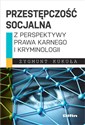 Przestępczość socjalna z perspektywy prawa karnego i kryminologii - Zygmunt Kukuła pl online bookstore