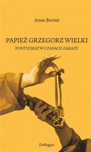 Papież Grzegorz Wielki Pontyfikat w czasach zarazy Polish Books Canada