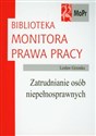 Zatrudnianie osób niepełnosprawnych Biblioteka Monitora Prawa Pracy Polish bookstore