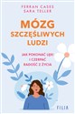 Mózg szczęśliwych ludzi Jak pokonać lęki i czerpać radość z życia - Polish Bookstore USA