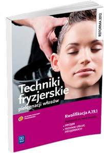 Techniki fryzjerskie pielęgnacji włosów Podręcznik do nauki zawodu fryzjer technik usług fryzjerskich Kwalifikacja A.19.1 to buy in Canada