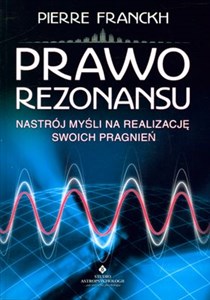 Prawo rezonansu Nastrój myśli na realizację swoich pragnień - Polish Bookstore USA