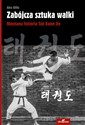 Zabójcza sztuka walki Nieznana historia Tae Kwon Do - Alex Gillis