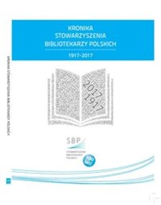 Kronika Stowarzyszenia Bibliotekarzy Polskich 1917-2017 online polish bookstore