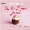 [Audiobook] Ty to głupia jesteś! - Krystyna Śmigielska