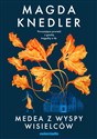 Medea z Wyspy Wisielców  - Magda Knedler - Polish Bookstore USA