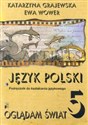 Oglądam świat 5 Język polski Podręcznik do kształcenia językowego Szkoła podstawowa - Katarzyna Grajewska, Ewa Wower