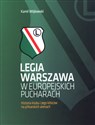 Legia Warszawa w europejskich pucharach Historia klubu i jego kibiców na piłkarskich arenach  