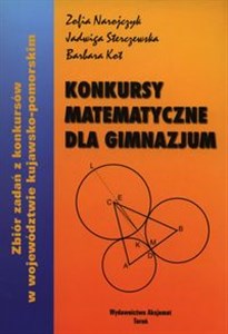 Konkursy matematyczne dla Gimnazjum Zbiór zadań z konkursów w województwie kujawsko-pomorskim  