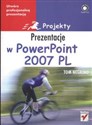 Prezentacje w PowerPoint 2007 Projekty  