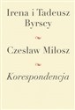 Korespondencja Irena i Tadeusz Byrscy Czesław Miłosz - Czesław Miłosz, Tadeusz Byrski, Irena Byrska