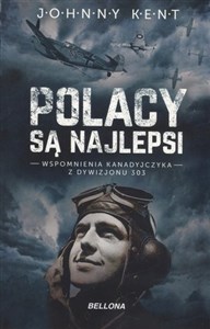 Polacy są najlepsi. Wspomnienia kanadyjczyka z Dywizjonu 303 