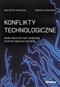 Konflikty technologiczne Nowa architektura zagrożeń w epoce wielkich wyzwań books in polish