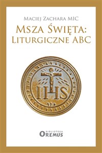Msza Święta: Liturgiczne ABC buy polish books in Usa