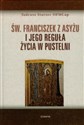 Św Franciszek z Asyżu i jego reguła życia w pustelni buy polish books in Usa