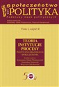 Społeczeństwo i polityka Podstawy nauk politycznych Tom 1 część 2 Teoria Instytucje Procesy Polityczna organizacja społeczeństwa - 