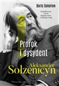 Prorok i dysydent Aleksander Sołżenicyn - Boris Sołżenicyn
