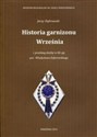Historia garnizonu Września i przebieg służby w 68 pp por. Władysława Dąbrowskiego  
