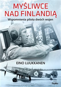 Myśliwce nad Finlandią Wspomnienia pilota dwóch wojen Polish Books Canada