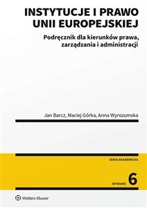 Instytucje i prawo Unii Europejskiej Podręcznik dla kierunków prawa, zarządzania i administracji in polish