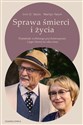 Sprawa śmierci i życia Pamiętnik wybitnego psychoterapeuty i jego chorej na raka żony - Irvin D. Yalom, Marilyn Yalom