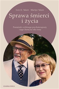 Sprawa śmierci i życia Pamiętnik wybitnego psychoterapeuty i jego chorej na raka żony - Polish Bookstore USA
