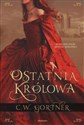 Ostatnia królowa - C.W. Gortner