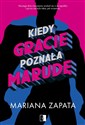 Kiedy Gracie poznała Marudę - Mariana Zapata