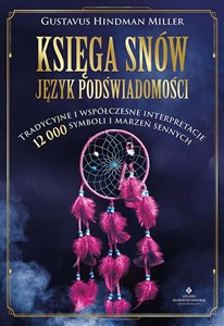 Księga snów język podświadomości Tradycyjne i współczesne interpretacje 12 000 symboli i marzeń sennych Canada Bookstore