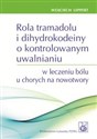 Rola tramadolu i dihydrokodeiny o kontrolowanym uwalnianiu w leczeniu bólu u chorych na nowotwory 