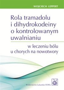 Rola tramadolu i dihydrokodeiny o kontrolowanym uwalnianiu w leczeniu bólu u chorych na nowotwory 