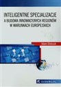 Inteligentne specjalizacje a budowa innowacyjnych regionów w warunkach europejskich - Polish Bookstore USA